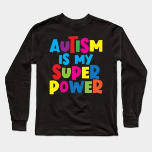 Autism Is My Super Power Long Sleeve T-Shirt